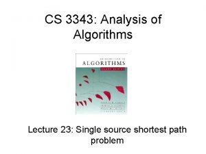 CS 3343 Analysis of Algorithms Lecture 23 Single