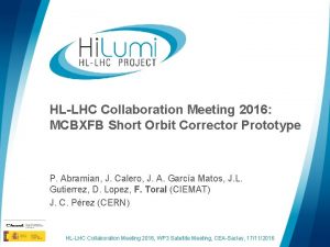 HLLHC Collaboration Meeting 2016 MCBXFB Short Orbit Corrector