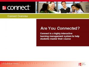 Connect Overview Are You Connected Connect is a Connect Overview Are You Connected Connect is a