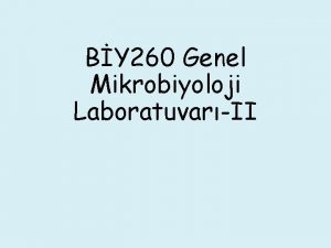 BY 260 Genel Mikrobiyoloji LaboratuvarII Mikrobiyolojide Kullanlan Besiyerleri