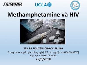 Methamphetamine v HIV Th S BS NGUYN SONG