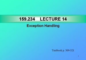 159 234 LECTURE 14 Exception Handling Textbook p