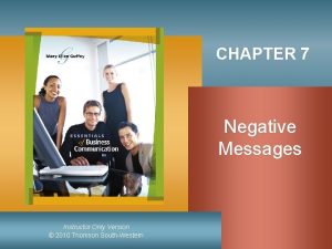 CHAPTER 7 Negative Messages Instructor Only Version 2010