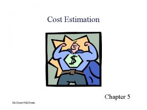 Cost Estimation Chapter 5 Mc GrawHillIrwin Learning Objectives