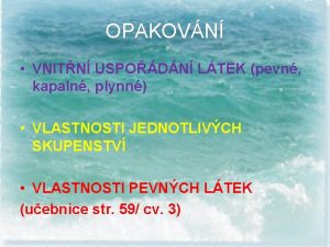 OPAKOVN VNITN USPODN LTEK pevn kapaln plynn VLASTNOSTI