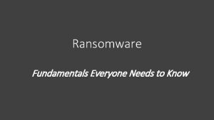Ransomware Fundamentals Everyone Needs to Know WHAT is