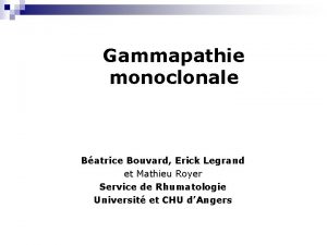 Gammapathie monoclonale Batrice Bouvard Erick Legrand et Mathieu