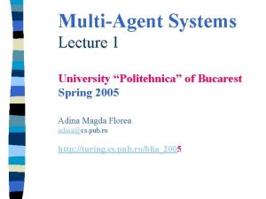 MultiAgent Systems Lecture 1 University Politehnica of Bucarest