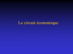 Le circuit conomique Contenu du cours 1 2