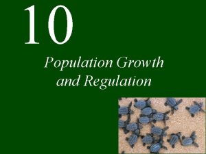 10 Population Growth and Regulation Chapter 10 Population