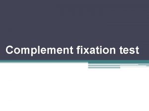 Complement fixation test complement fixation test The complement