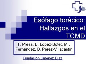 Esfago torcico Hallazgos en el TCMD T Presa