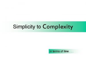 Simplicity to Complexity in terms of line The