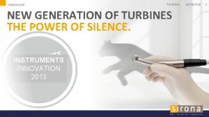 SIRONA COM TURBINES NEW GENERATION OF TURBINES THE