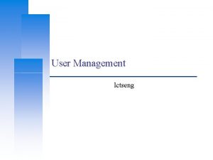 User Management lctseng Adding New Users Computer Center