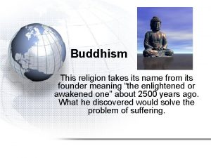 Buddhism This religion takes its name from its