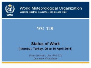 World Meteorological Organization Working together in weather climate