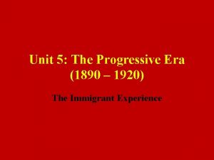 Unit 5 The Progressive Era 1890 1920 The