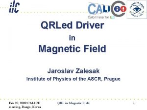 QRLed Driver in Magnetic Field Jaroslav Zalesak Institute