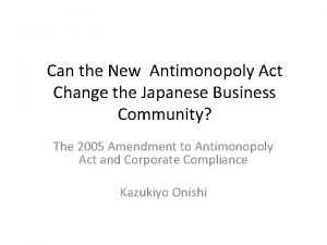 Can the New Antimonopoly Act Change the Japanese