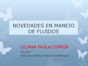 NOVEDADES EN MANEJO DE FLUIDOS LILIANA PAOLA CORREA