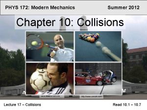 PHYS 172 Modern Mechanics Summer 2012 Chapter 10