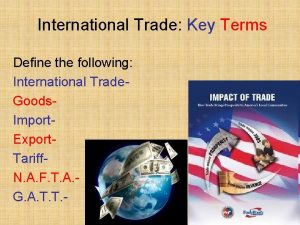 International Trade Key Terms Define the following International