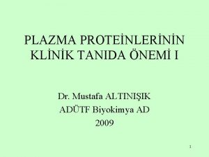 PLAZMA PROTENLERNN KLNK TANIDA NEM I Dr Mustafa