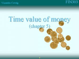 FIN 303 Vicentiu Covrig Time value of money