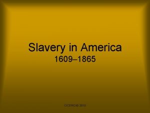 Slavery in America 1609 1865 CICERO 2010 Origins