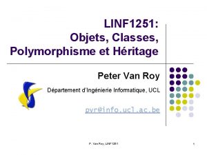 LINF 1251 Objets Classes Polymorphisme et Hritage Peter