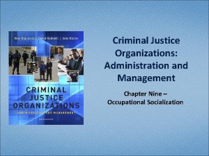 Criminal Justice Organizations Administration and Management Chapter Nine