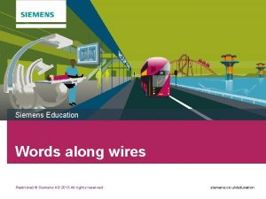 Siemens Education Words along wires Restricted Siemens AG