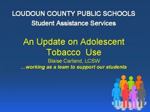 LOUDOUN COUNTY PUBLIC SCHOOLS Student Assistance Services An