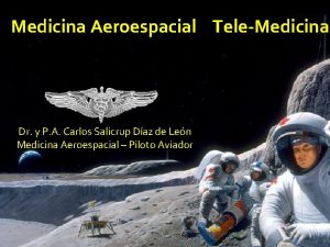 Medicina Aeroespacial TeleMedicina Dr y P A Carlos