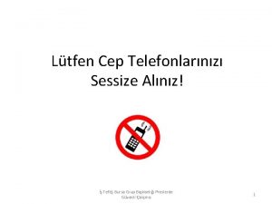 Ltfen Cep Telefonlarnz Sessize Alnz Tefti Bursa Grup