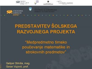 PREDSTAVITEV OLSKEGA RAZVOJNEGA PROJEKTA TC Kranj Medpredmetno timsko