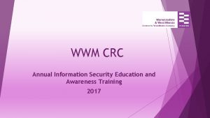 WWM CRC Annual Information Security Education and Awareness