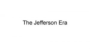 The Jefferson Era The Election of 1800 John