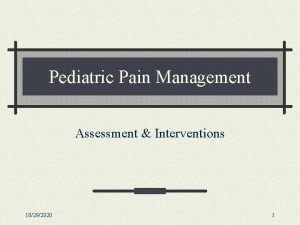 Pediatric Pain Management Assessment Interventions 10292020 1 Introduction