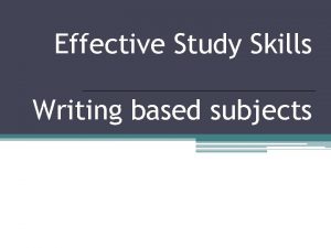 Effective Study Skills Writing based subjects Whats new