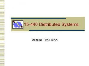 15 440 Distributed Systems Mutual Exclusion HW 1