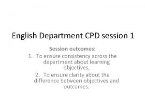 English Department CPD session 1 Session outcomes 1