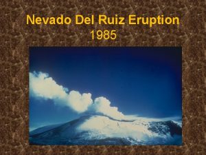 Nevado Del Ruiz Eruption 1985 Andean Volcanic Belt