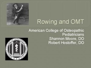 Rowing and OMT American College of Osteopathic Pediatricians