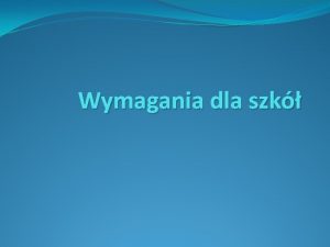 Wymagania dla szk Podstawy prawne Rozporzdzenie Ministra Edukacji