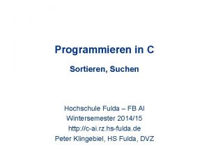 Programmieren in C Sortieren Suchen Hochschule Fulda FB