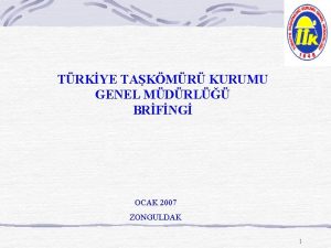 TRKYE TAKMR KURUMU GENEL MDRL BRFNG OCAK 2007