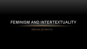 FEMINISM AND INTERTEXTUALITY SERKAN ETNKAYA INFLUENCE AND INTERTEXTUALITY