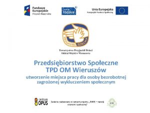 Przedsibiorstwo Spoeczne TPD OM Wieruszw utworzenie miejsca pracy